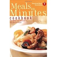 American Heart Association Meals in Minutes Cookbook: Over 200 All-New Quick and Easy Low-Fat Recipes