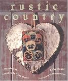 Rustic Country: Handmade Accents for the Home