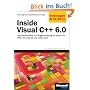 Inside Visual C++ 6.0 - Die Sonderausgabe: Das Standardwerk zur Programmierung mit Visual C++: MFC, ATL, Internet und vieles mehr