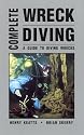 Complete Wreck Diving: A Guide to Diving Wrecks
