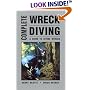 Complete Wreck Diving: A Guide to Diving Wrecks