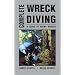 Complete Wreck Diving: A Guide to Diving Wrecks