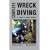 Complete Wreck Diving: A Guide to Diving Wrecks