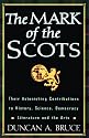 The Mark of the Scots: Their Astonishing Contributions to History, Science, Democracy, Literature