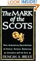 The Mark of the Scots: Their Astonishing Contributions to History, Science, Democracy, Literature