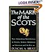 The Mark of the Scots: Their Astonishing Contributions to History, Science, Democracy, Literature