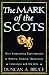 The Mark of the Scots: Their Astonishing Contributions to History, Science, Democracy, Literature