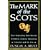The Mark of the Scots: Their Astonishing Contributions to History, Science, Democracy, Literature and the Arts
