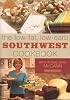 The Low-fat Low-carb Southwest Cookbook, New Edition