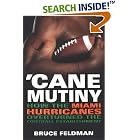'Cane Mutiny: How the Miami Hurricanes Overturned the Football Establishment by Bruce Feldman