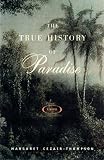 The True History of Paradise: A Novel