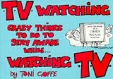 T.V.Watching: Crazy Things to Do to Stay Awake While Watching T.V.