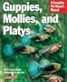 Guppies, Mollies, and Platys (Barron's Complete Pet Owner's Manuals)