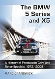 The BMW 5 Series and X5: A History of Production Cars and Tuner Specials, 1972-2008