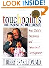 Touchpoints: Your Child's Emotional and Behavioral Development, Birth to 3 -- The Essential Reference for the Early Years