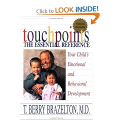 Touchpoints: Your Child's Emotional and Behavioral Development, Birth to 3 -- The Essential Reference for the Early Years