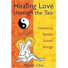 Click here to buy Healing Love through the Tao: Cultivating Female Sexual Energy by  Mantak Chia and Maneewan Chia.