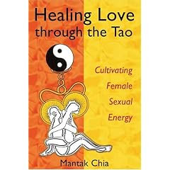 Healing Love through the Tao: Cultivating Female Sexual Energy