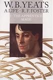 W.B. Yeats: A Life I: The Apprentice Mage, 1865-1914