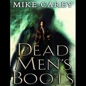 Dead Men's Boots: Felix Castor Series, Book 3 | Mike Carey