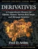 Derivatives: A Comprehensive Resource for Options, Futures, Interest Rate Swaps, and Mortgage Securities (Financial Management Association Survey and Synthesis Series)