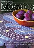 Decorating with mosaics : over 20 step-by-step projects using ceramics, glass, terracotta and pebbles