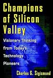 Review John Wiley & Sons  / Champions of Silicon Valley: Visionary Thinking from Today's Technology Pioneers