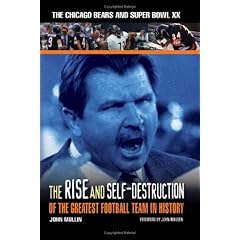 The Rise and Self-Destruction of the Greatest Football Team in History: The Chicago Bears and Super Bowl XX