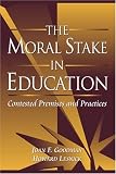 The Moral Stake in Education: Contested Premises and Practices