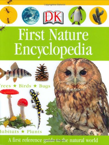 First Nature Encyclopedia (Dk First Reference) First Nature Encyclopedia (Dk First Reference)