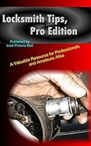 Locksmith Tips, Pro Edition: A Valuable Resource for Professionals and Amateurs Alike