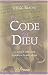 Le Code de Dieu : Le secret de notre passé, la promesse de notre avenir Le Code de Dieu : Le secret de notre passé, la promesse de notre avenir