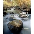 Aging and The Life Course: An Introduction to Social Gerontology by Jill Quadagno