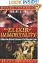 The Elixir of Immortality: A Modern-Day Alchemist?s Discovery of the Philosopher?s Stone (Harvard English Studies)