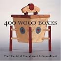 400 Wood Boxes: The Fine Art of Containment & Concealment (500 Series)