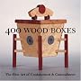 400 Wood Boxes: The Fine Art of Containment & Conc&hellip by Lark Books