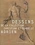 Dessins de la collection Christian et Isabelle Adrien