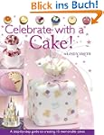 Celebrate with a Cake!: A Step-by-Ste...