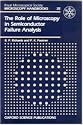 Role Microscopy In Semiconductor Failure Analysis (Microscopy Handbooks)