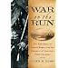 War on the Run: The Epic Story of Robert Rogers and the Conquest of America's First Frontier