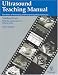 Book Ultrasound Teaching Manual: The Basics Of Performing And Interpreting Ultrasound Scans