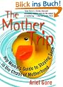 The Mother Trip: Hip Mama's Guide to Staying Sane in the Chaos of Motherhood