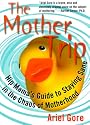 The Mother Trip: Hip Mama's Guide to Staying Sane in the Chaos of Motherhood (Live Girls)