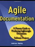 Agile Documentation: A Pattern Guide to Producing Lightweight Documents for Software Projects (Wiley Software Patterns Series)
