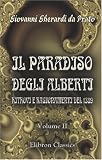 Il Paradiso degli Alberti. Ritrovi e ragionamenti del 1389: Romanzo di Giovanni da Prato dal codice autografo e anonimo della Riccardiana. A cura di Alessandro Wesselofsky. Tomo 2. Testo