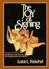 The Joy of Signing: The Illustrated Guide for Mastering Sign Language and the Manual Alphabet