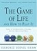 The Game of Life and How to Play It The Game of Life and How to Play It