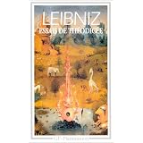 Essais de Th�odic�e sur la bont� de Dieu, la libert� de l'homme et l'origine du malpar Gottfried Wilhelm Leibniz