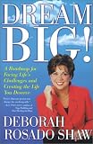 Dream BIG!: A Roadmap for Facing Life`s Challenges and Creating the Life You Deserve