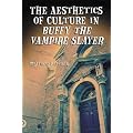 The Aesthetics of Culture in "Buffy the Vampire Slayer"